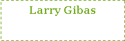 Text Box: Larry Gibas